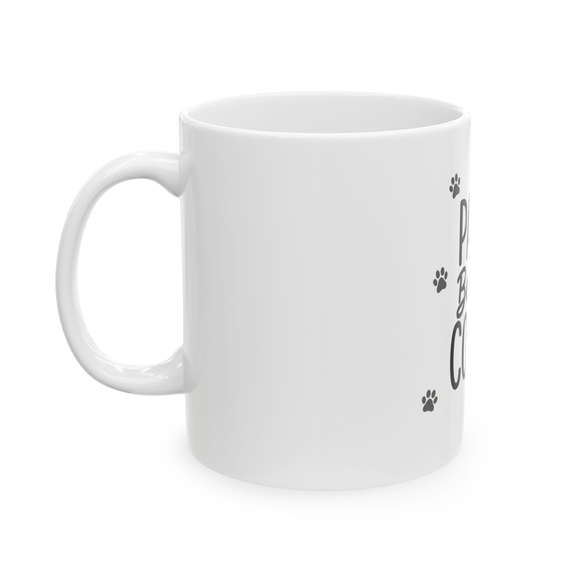 Paws Before Everything Coffee Mug (11oz & 15oz)