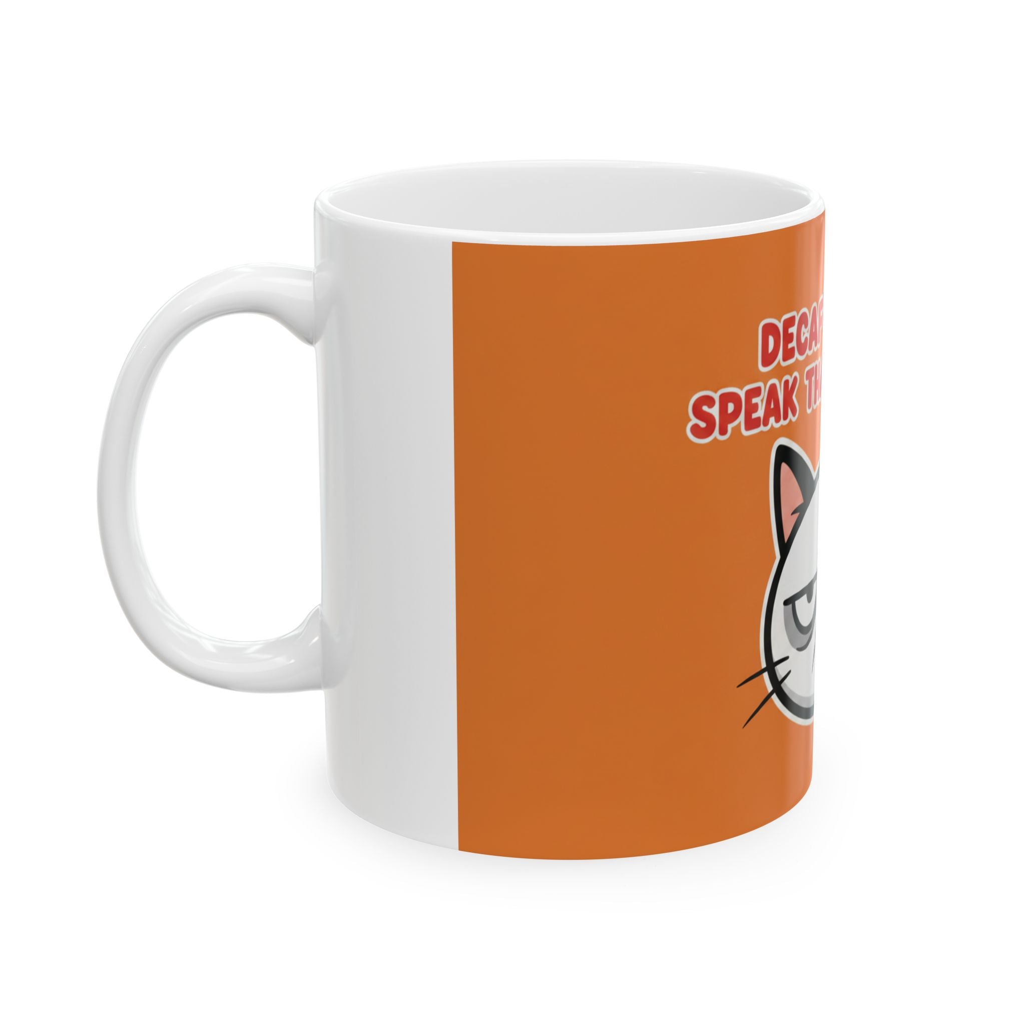 Decaf? I Don't Speak That Language Ceramic Mug, (11oz, 15oz)