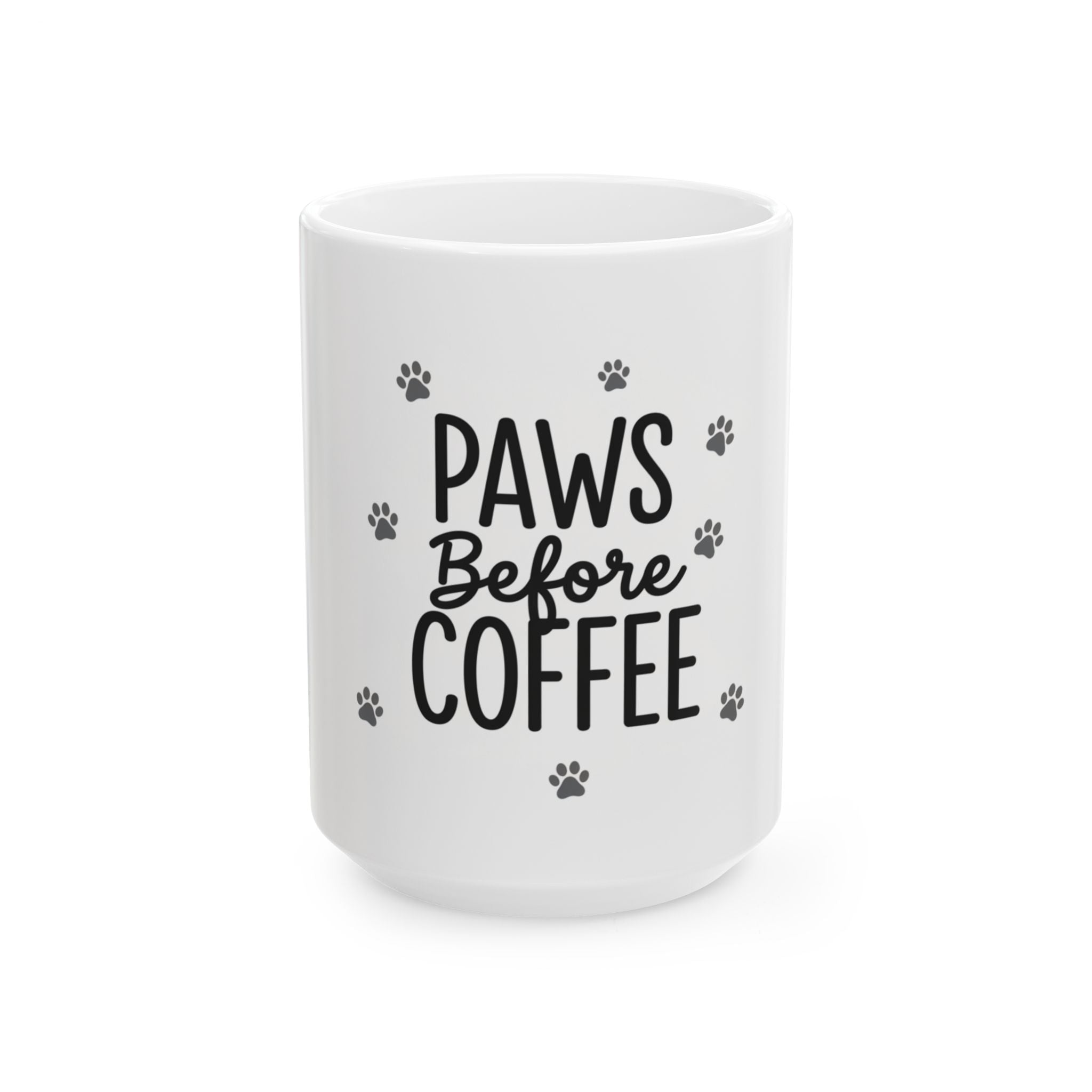 Paws Before Everything Coffee Mug (11oz & 15oz)