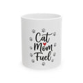 Cat Mom Fuel Ceramic Mug, (11oz, 15oz)