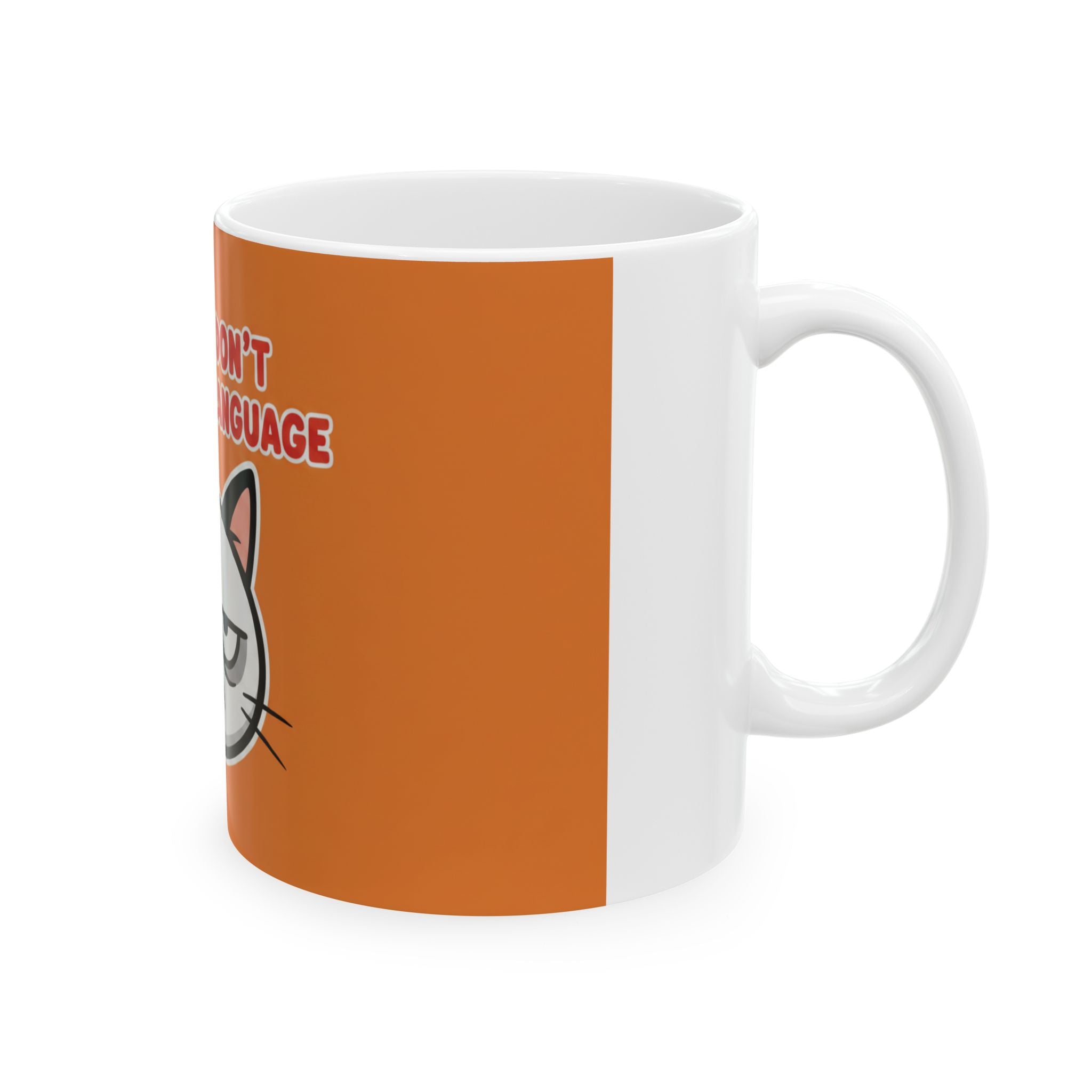 Decaf? I Don't Speak That Language Ceramic Mug, (11oz, 15oz)