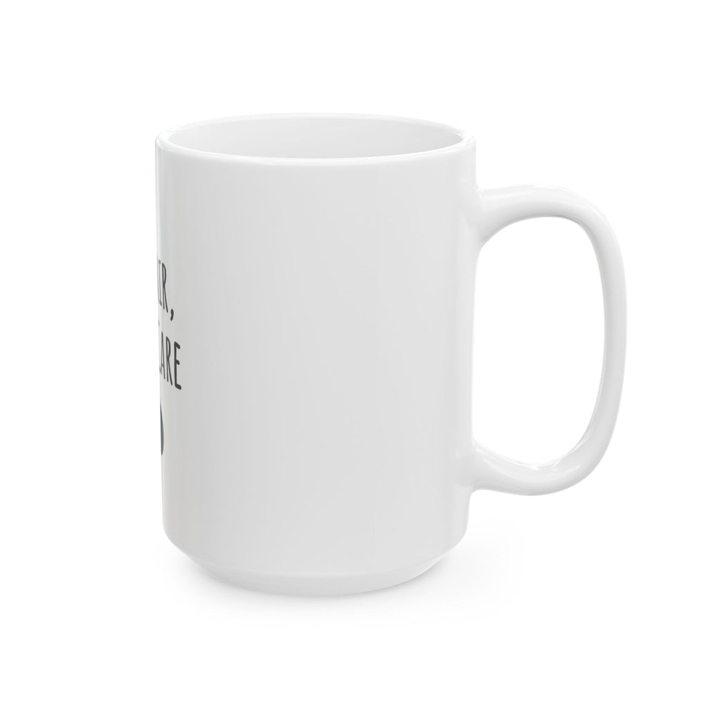 Cat Hair, Don't Care Ceramic Mug, (11oz, 15oz)