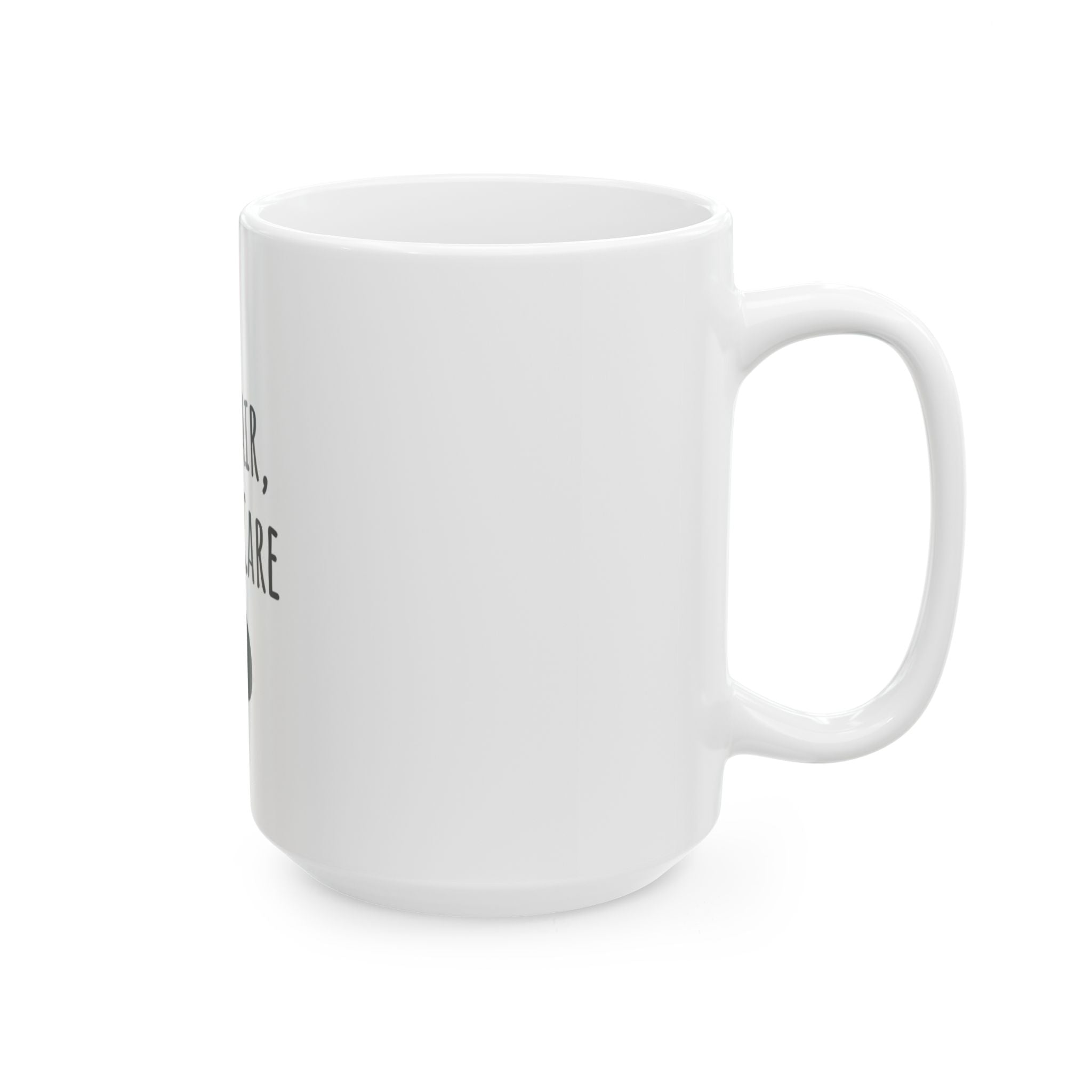 Cat Hair, Don't Care Ceramic Mug, (11oz, 15oz)